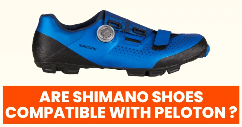 ARE SHIMANO SHOES COMPATIBLE WITH PELOTON