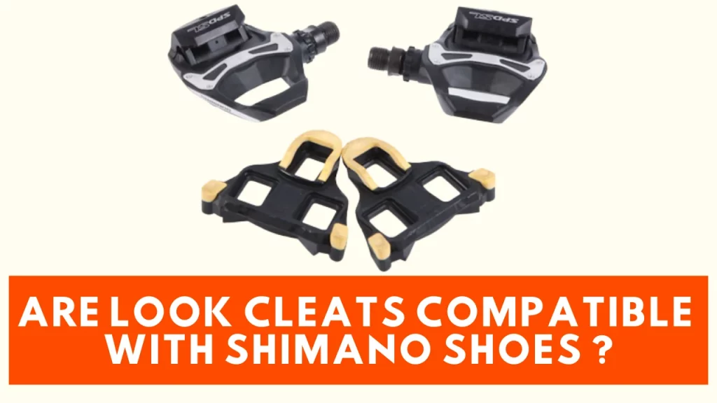 ARE LOOK CLEATS COMPATIBLE WITH SHIMANO SHOES