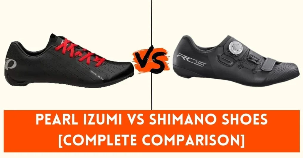Pearl Izumi Vs Shimano Shoes [Complete Comparison]