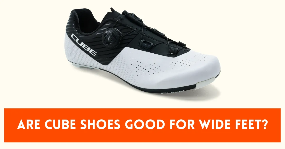 Are Cube cycling Shoes Good for Wide Feet
